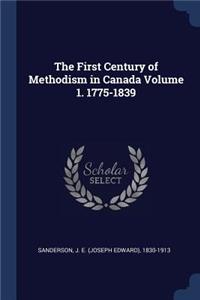 The First Century of Methodism in Canada Volume 1. 1775-1839