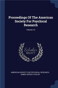 Proceedings Of The American Society For Psychical Research; Volume 12