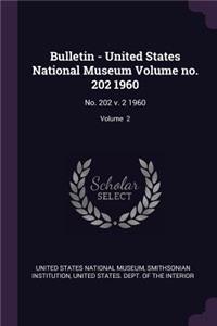 Bulletin - United States National Museum Volume No. 202 1960