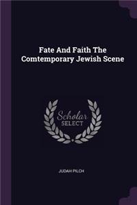 Fate And Faith The Comtemporary Jewish Scene