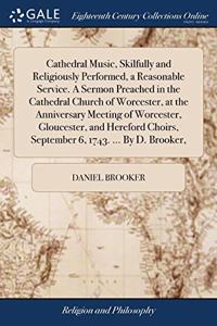 CATHEDRAL MUSIC, SKILFULLY AND RELIGIOUS