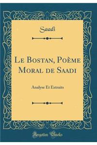 Le Bostan, Poï¿½me Moral de Saadi: Analyse Et Extraits (Classic Reprint)