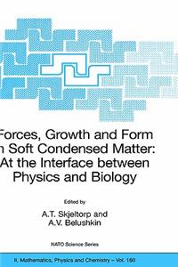 Forces, Growth and Form in Soft Condensed Matter: At the Interface Between Physics and Biology