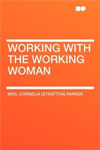 Working with the Working Woman