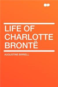 Life of Charlotte Brontï¿½