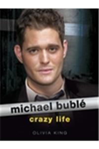 Michael Buble: Crazy Life: The Illustrated World