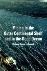 Mining in the Outer Continental Shelf and in the Deep Ocean