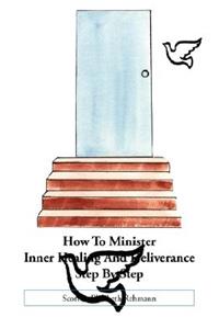 How to Minister Inner Healing and Deliverance Step by Step