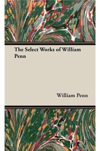 The Select Works Of William Penn