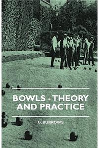 Bowls - Theory and Practice