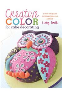 Creative Colour for Cake Decorating: 20 New Projects