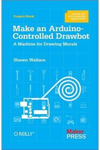 Make an Arduino-Controlled Drawbot