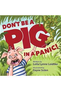 Don't Be a Pig in a Panic