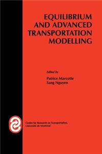 Equilibrium and Advanced Transportation Modelling