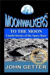 To the Moon: Untold Stories of the Space Race: Moonwalkers Series - Volume 1