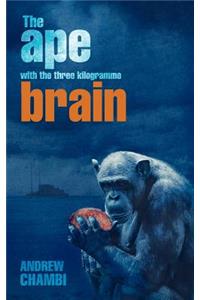 Ape with the Three Kilogramme Brain