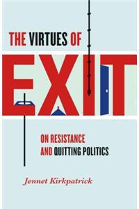 Virtues of Exit: On Resistance and Quitting Politics