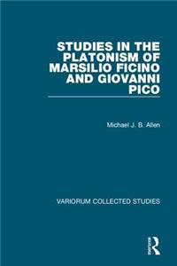 Studies in the Platonism of Marsilio Ficino and Giovanni Pico