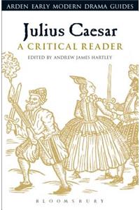 Julius Caesar: A Critical Reader