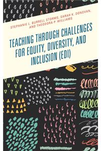 Teaching through Challenges for Equity, Diversity, and Inclusion (EDI)