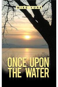 Once Upon the Water