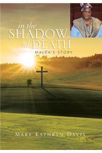 In the Shadow of Death: Malea's Story