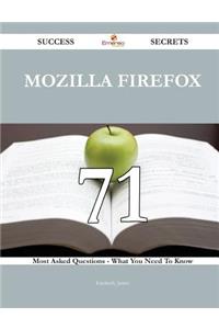 Mozilla Firefox 71 Success Secrets - 71 Most Asked Questions On Mozilla Firefox - What You Need To Know