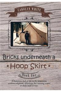 Bricks Underneath a Hoop Skirt: Book One