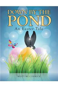 Down by the Pond: An Easter Tale