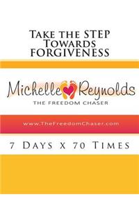 Take the STEP Towards Forgiveness: 7 Days x 70 Times
