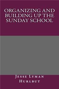 Organizing and Building Up the Sunday School