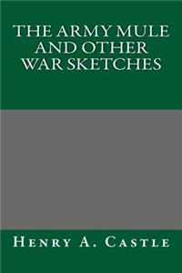 The Army Mule and Other War Sketches
