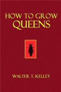 How to Grow Queens