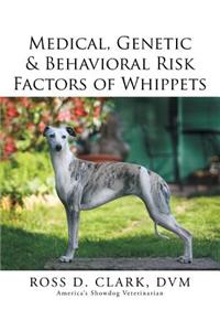 Medical, Genetic & Behavioral Risk Factors of Whippets