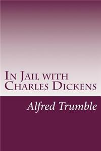 In Jail with Charles Dickens