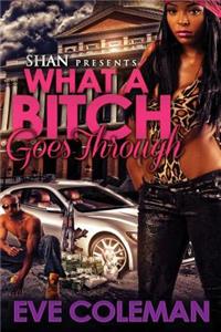 What a Bitch Goes Through