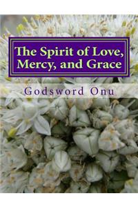 Spirit of Love, Mercy, and Grace