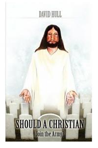 Should a Christian Join the Army?