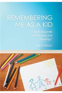 Remembering Me as a Kid