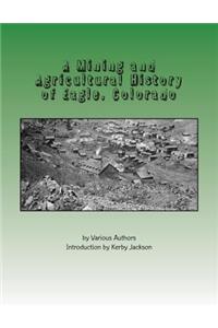 A Mining and Agricultural History of Eagle, Colorado