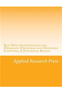 Self-Help Interventions for Depressive Disorders and Depressive Symptoms: A Systematic Review