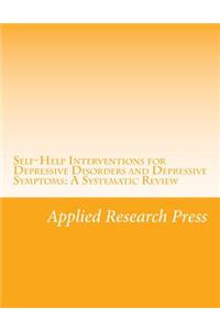 Self-Help Interventions for Depressive Disorders and Depressive Symptoms: A Systematic Review