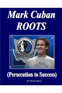 Mark Cuban Roots: (Persecution to Success)