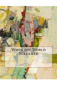 When the World Screamed