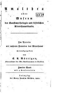 Amalthea, oder, Museum der Kunstmythologie und bildlichen Alterthumskunde