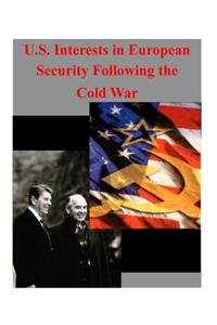 U.S. Interests in European Security Following the Cold War
