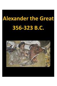 Alexander the Great 356-323 B.C.