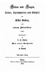Sitten und sagen, lieder, sprüchwörter und räthsel des Eifler volkes nebst einem idiotikon