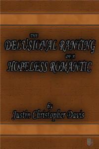 The Delusional Ranting of a Hopeless Romantic