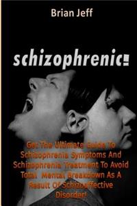 Schizophrenic!